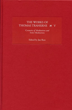 The Works of Thomas Traherne V: Centuries of Meditations and Select Meditations,Used