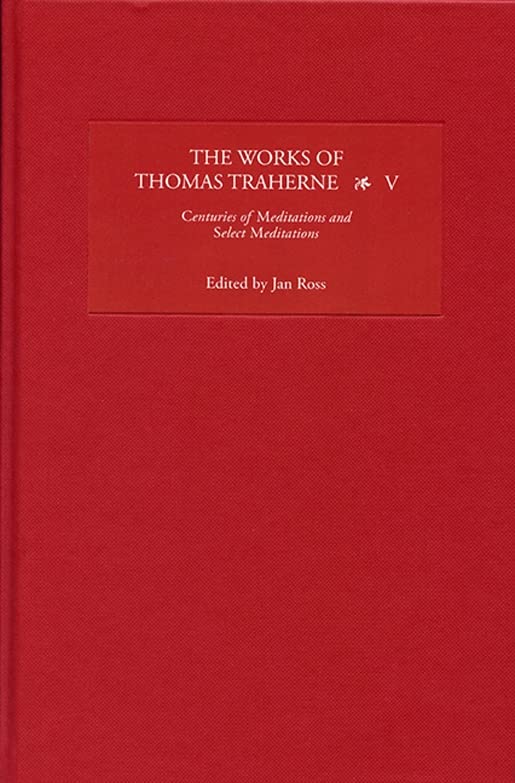 The Works of Thomas Traherne V: Centuries of Meditations and Select Meditations,Used