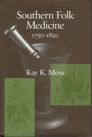 Southern Folk Medicine: 17501820,Used