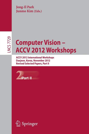 Computer Vision  ACCV 2012 Workshops: ACCV 2012 International Workshops, Daejeon, Korea, November 56, 2012. Revised Selected P,Used