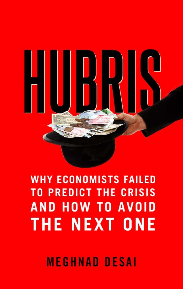 Hubris: Why Economists Failed to Predict the Crisis and How to Avoid the Next One,Used