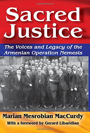 Sacred Justice: The Voices and Legacy of the Armenian Operation Nemesis (Armenian Studies),Used
