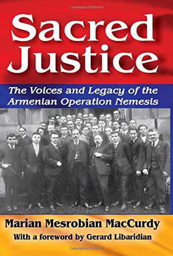 Sacred Justice: The Voices and Legacy of the Armenian Operation Nemesis (Armenian Studies),Used