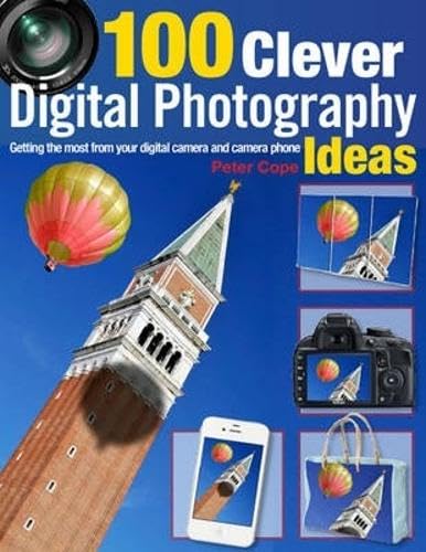 100 Clever Digital Photography Ideas: Getting the Most from Your Digital Camera and Camera Phone,Used