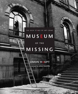 Museum Of The Missing: A History Of Art Theft