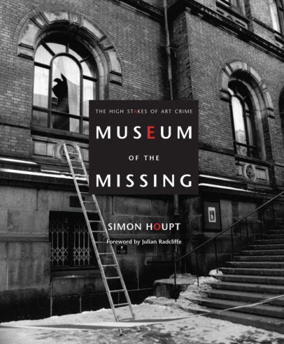 Museum Of The Missing: A History Of Art Theft