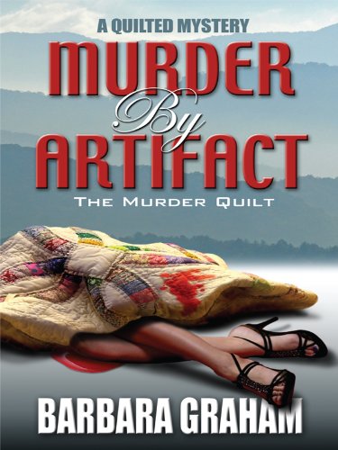 Murder by Artifact: The Murder Quilt (A Quilted Mystery),New