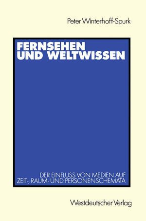 Fernsehen Und Weltwissen: Der Einflu Von Medien Auf Zeit, Raum Und Personenschemata (German Edition),Used