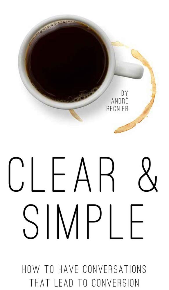 Clear & Simple: How to Have Conversations That Lead to Conversion,Used
