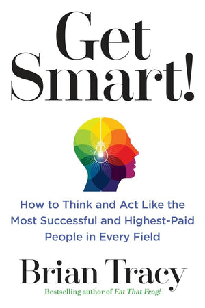 Get Smart!: How To Think And Act Like The Most Successful And Highestpaid People In Every Field,Used