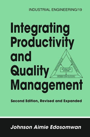 Integrating Productivity And Quality Management (Industrial Engineering: A Series Of Reference Books And Textboo),Used