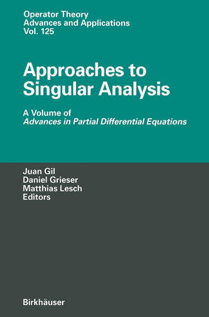 Approaches to Singular Analysis: A Volume of Advances in Partial Differential Equations (Operator Theory: Advances and Applicati,Used