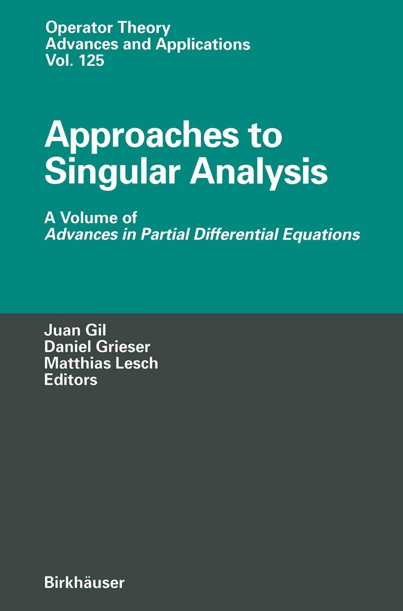 Approaches to Singular Analysis: A Volume of Advances in Partial Differential Equations (Operator Theory: Advances and Applicati,Used