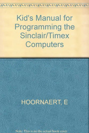A Kid's Manual for Programming the Sinclair/Timex Computers,Used