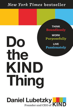 Do The Kind Thing: Think Boundlessly, Work Purposefully, Live Passionately-used