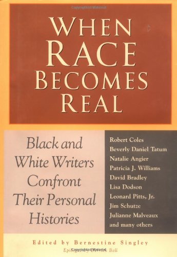 When Race Becomes Real: Black and White Writers Confront Their Personal Histories,Used