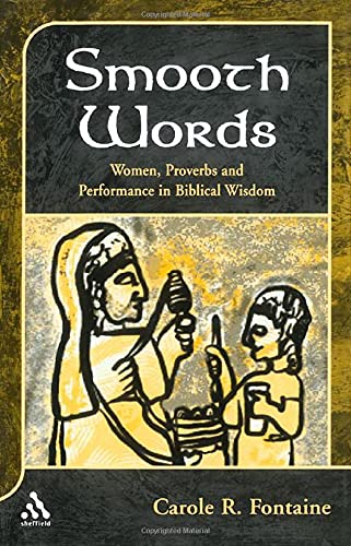 Smooth Words: Women, Proverbs, and Performance in Biblical Wisdom (Journal for the Study of the Old Testament Supplement),Used
