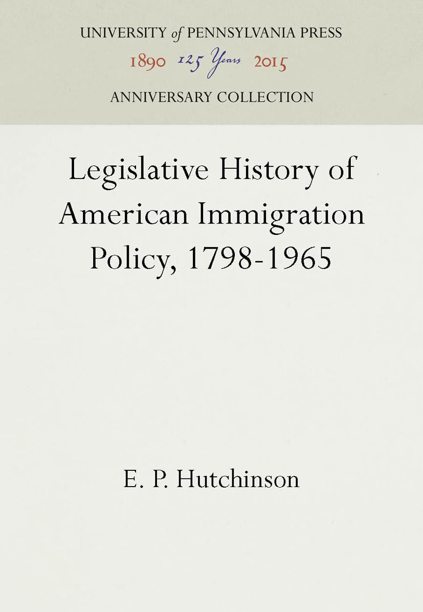 Legislative History Of American Immigration Policy, 17981965 (Anniversary Collection),Used