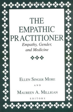 The Empathic Practitioner: Empathy, Gender, and Medicine,Used