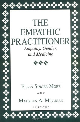 The Empathic Practitioner: Empathy, Gender, and Medicine,Used