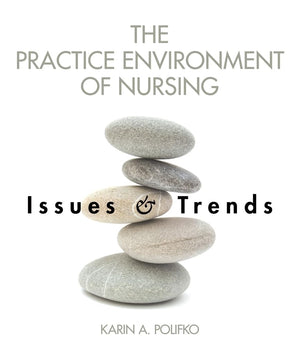 The Practice Environment of Nursing: Issues and Trends,Used