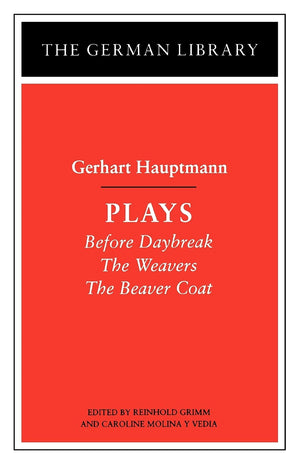 Gerhart Hauptmann: Plays (Before Daybreak; The Weavers; The Beaver Coat) [German Library],New