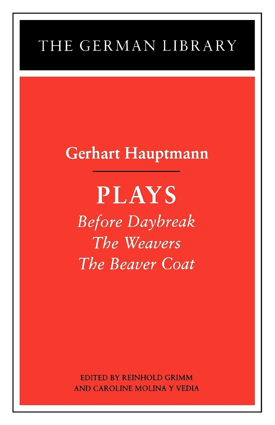 Gerhart Hauptmann: Plays (Before Daybreak; The Weavers; The Beaver Coat) [German Library],Used