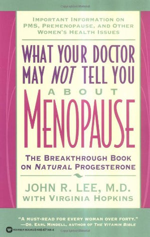 What Your Doctor May Not Tell You About(TM): Menopause: The Breakthrough Book on Natural Progesterone,Used