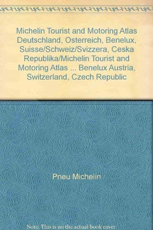 Michelin Tourist and Motoring Atlas Deutschland, Osterreich, Benelux, Suisse/Schweiz/Svizzera, Ceska Republika/Michelin Tourist ,Used