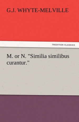 M. or N. Similia Similibus Curantur.,Used