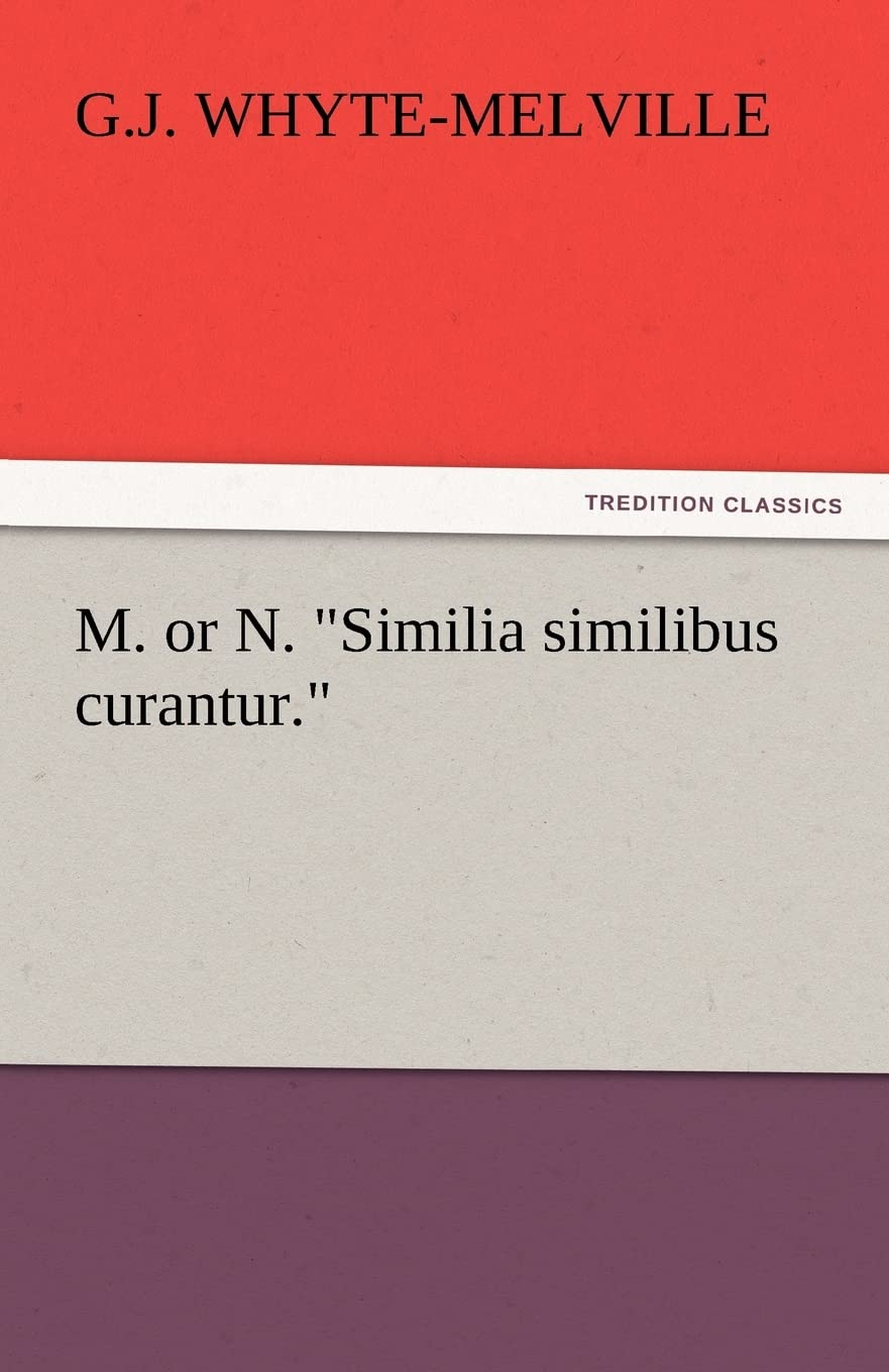 M. or N. Similia Similibus Curantur.,Used