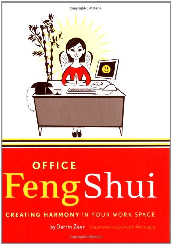 Office Feng Shui: Creating Harmony In Your Work Space,New