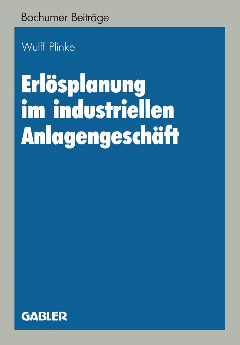 Erlsplanung Im Industriellen Anlagengeschft (Bochumer Beitrge Zur Unternehmensfhrung Und Unternehmensforschung) (German Edition),Used