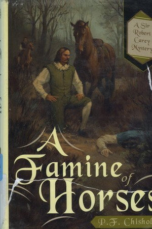 A Famine Of Horses: A Sir Robert Carey Mystery,New