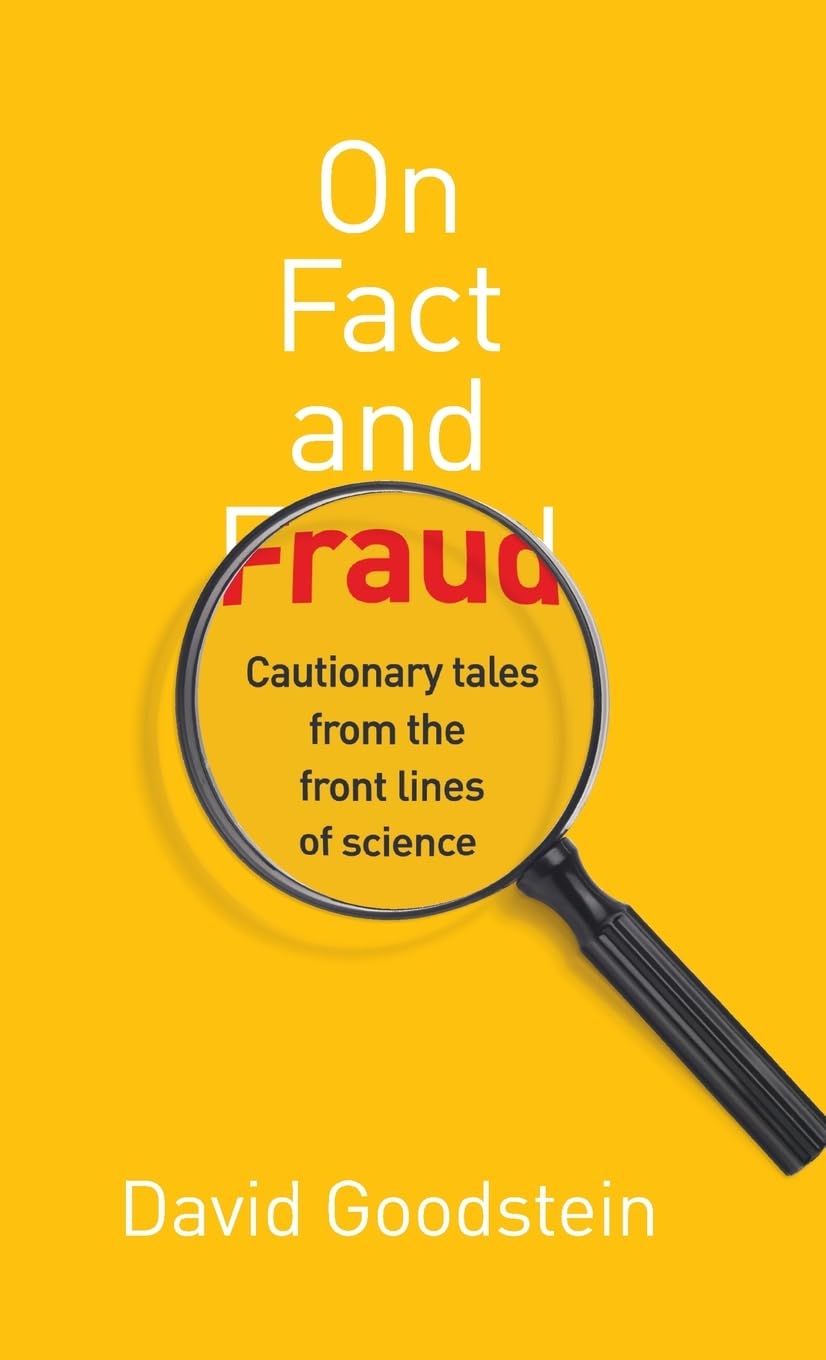 On Fact and Fraud: Cautionary Tales from the Front Lines of Science,New