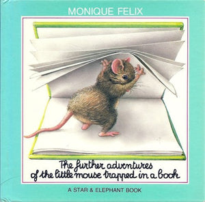 The Further Adventures Of The Little Mouse Trapped In A Book