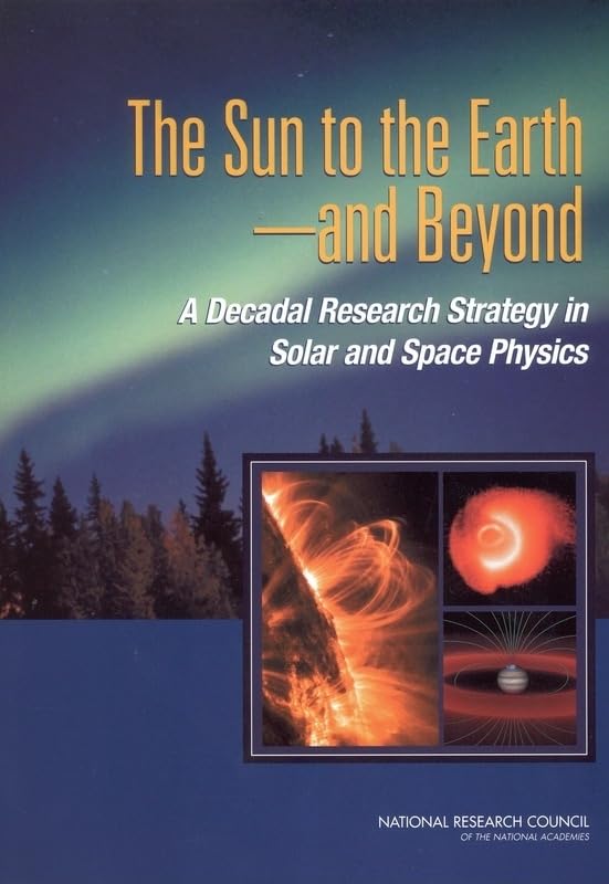 The Sun To The Earth  And Beyond: A Decadal Research Strategy In Solar And Space Physics,Used