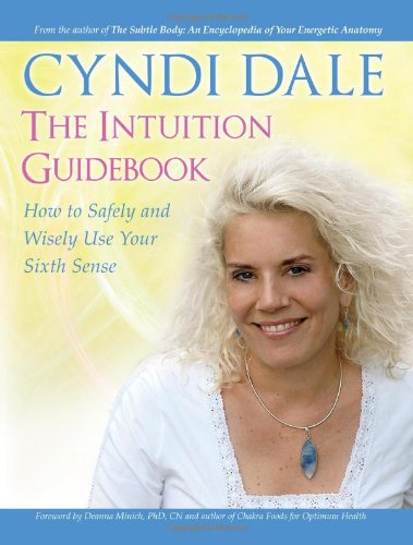 The Intuition Guidebook: How To Safely And Wisely Use Your Sixth Sense,New