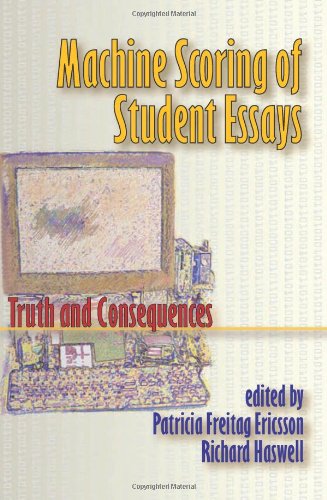 Machine Scoring of Student Essays: Truth and Consequences,Used