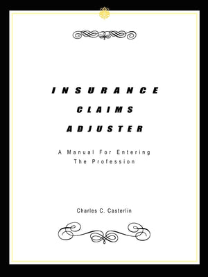 Insurance Claims Adjuster: A Manual For Entering The Profession,Used