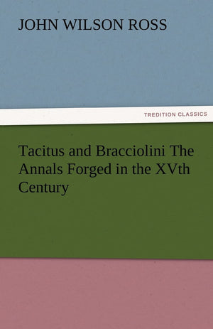 Tacitus and Bracciolini The Annals Forged in the XVth Century,Used