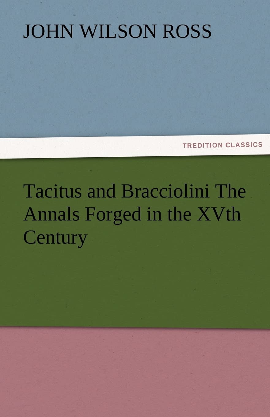 Tacitus and Bracciolini The Annals Forged in the XVth Century,Used