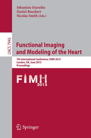 Functional Imaging and Modeling of the Heart: 7th International Conference, FIMH 2013, London, UK, June 2022,2013, Proceedings ,Used