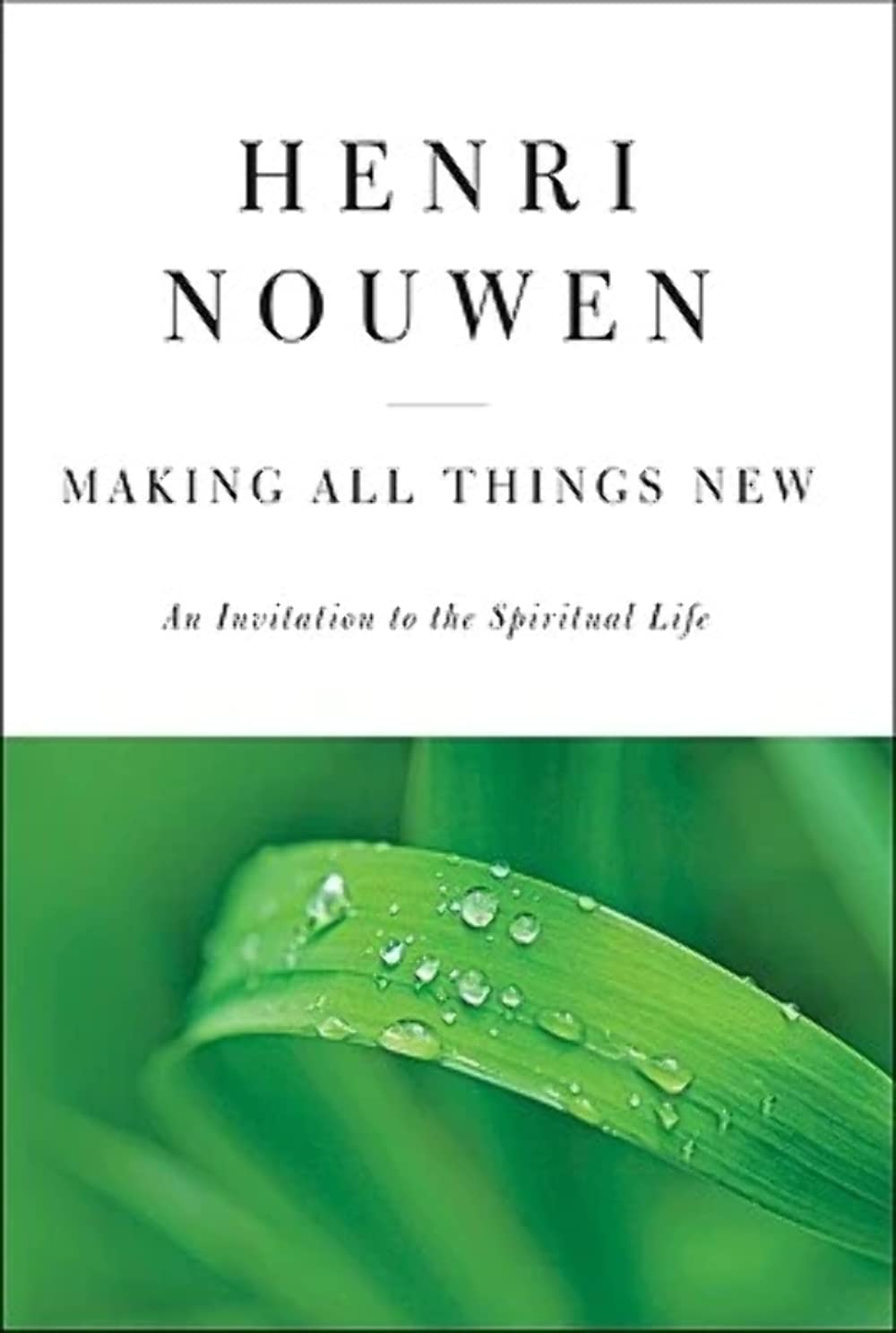 Making All Things New: An Invitation to the Spiritual Life,New