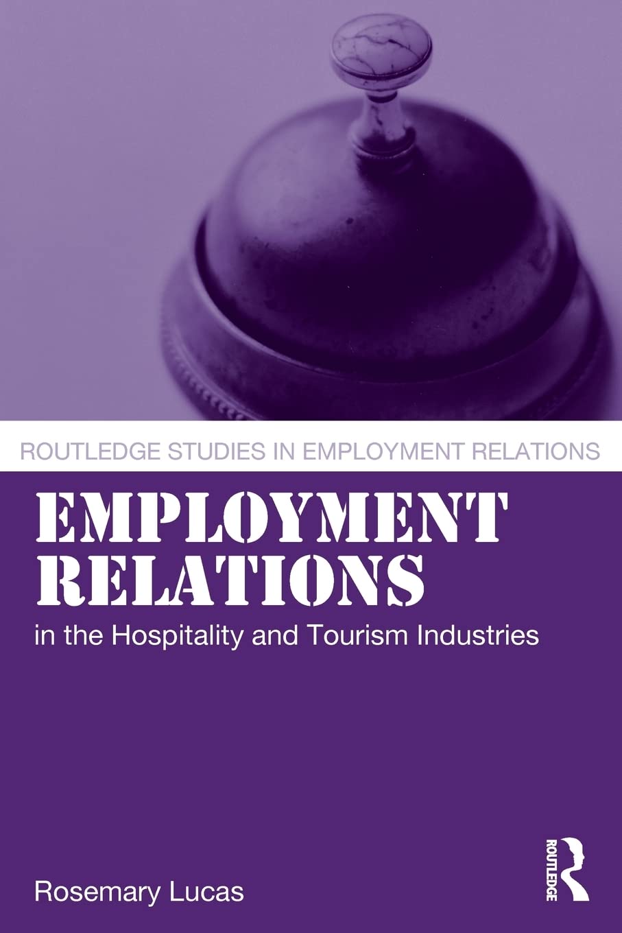 Employment Relations In The Hospitality And Tourism Industries (Routledge Studies In Employment Relations),Used