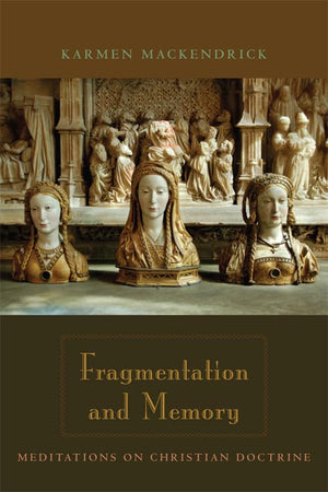 Fragmentation and Memory: Meditations on Christian Doctrine,Used
