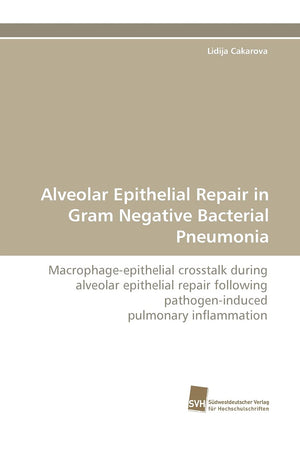 Alveolar Epithelial Repair in Gram Negative Bacterial Pneumonia: Macrophageepithelial crosstalk during alveolar epithelial repa,Used