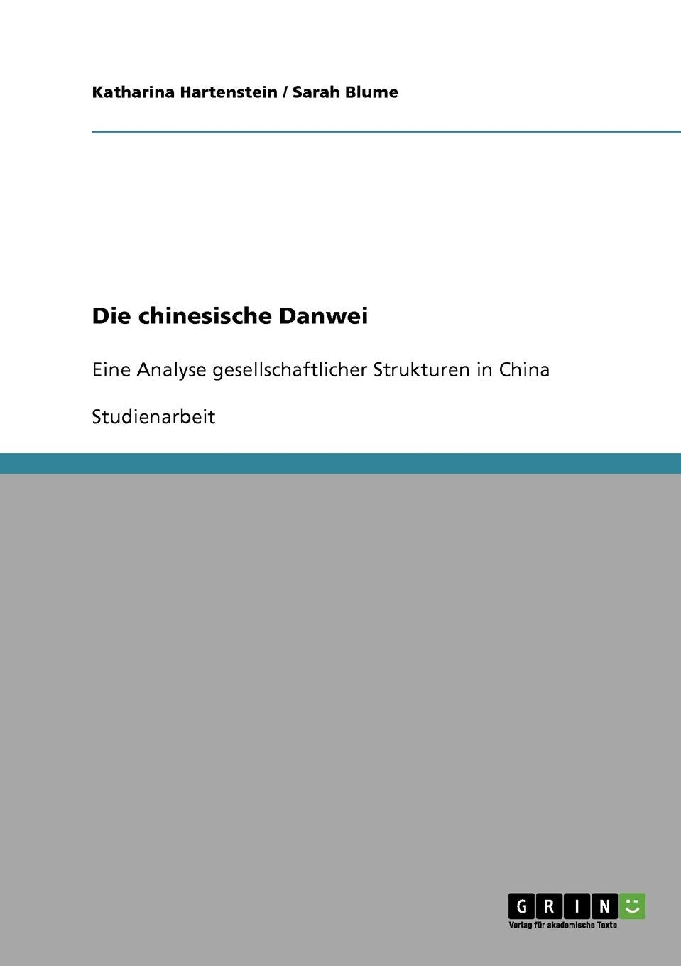 Die Chinesische Danwei: Eine Analyse Gesellschaftlicher Strukturen In China (German Edition),Used