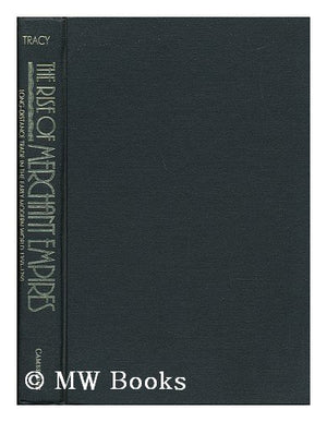 The Rise of Merchant Empires: Long Distance Trade in the Early Modern World 13501750 (Studies in Comparative Early Modern Histo