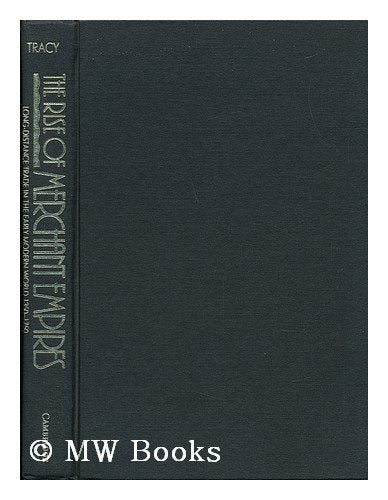 The Rise of Merchant Empires: Long Distance Trade in the Early Modern World 13501750 (Studies in Comparative Early Modern Histo